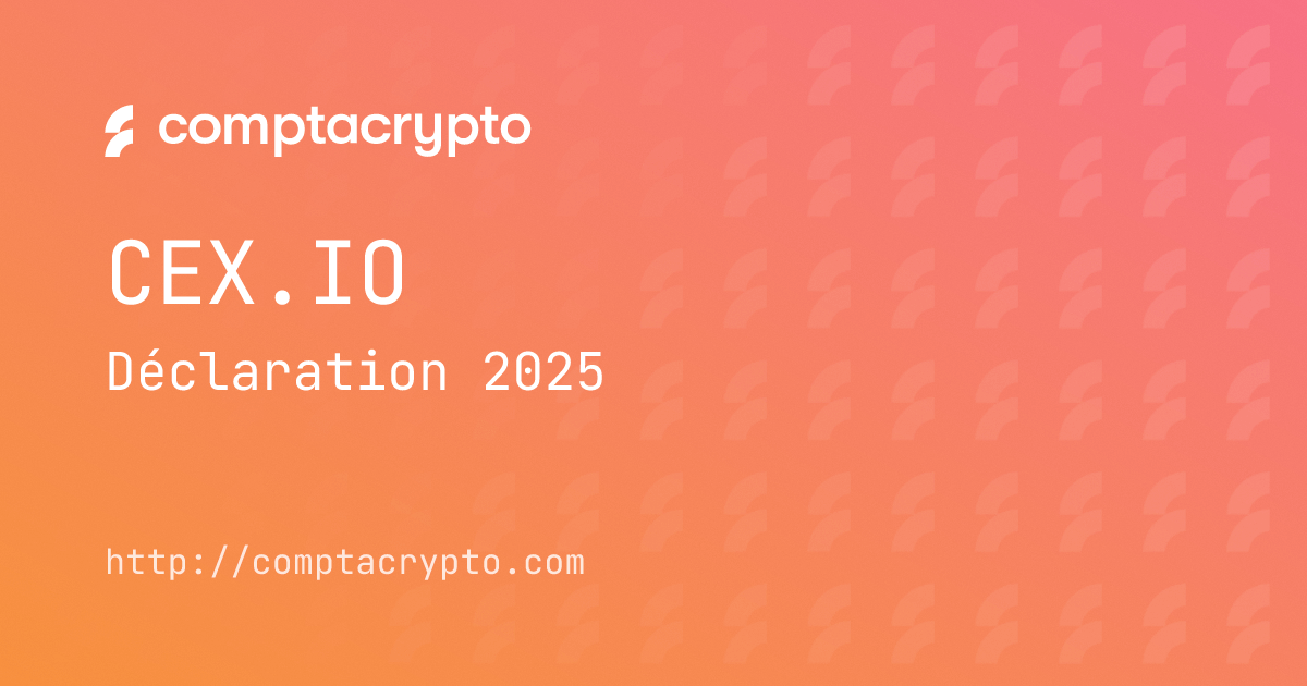 CEX.IO 2025 : guide complet de déclaration pour les utilisateurs français