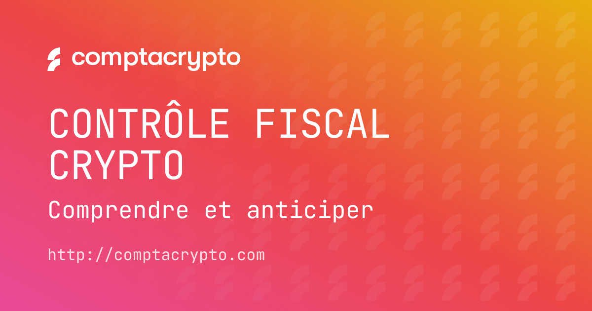 Contrôle fiscal crypto : comprendre et anticiper