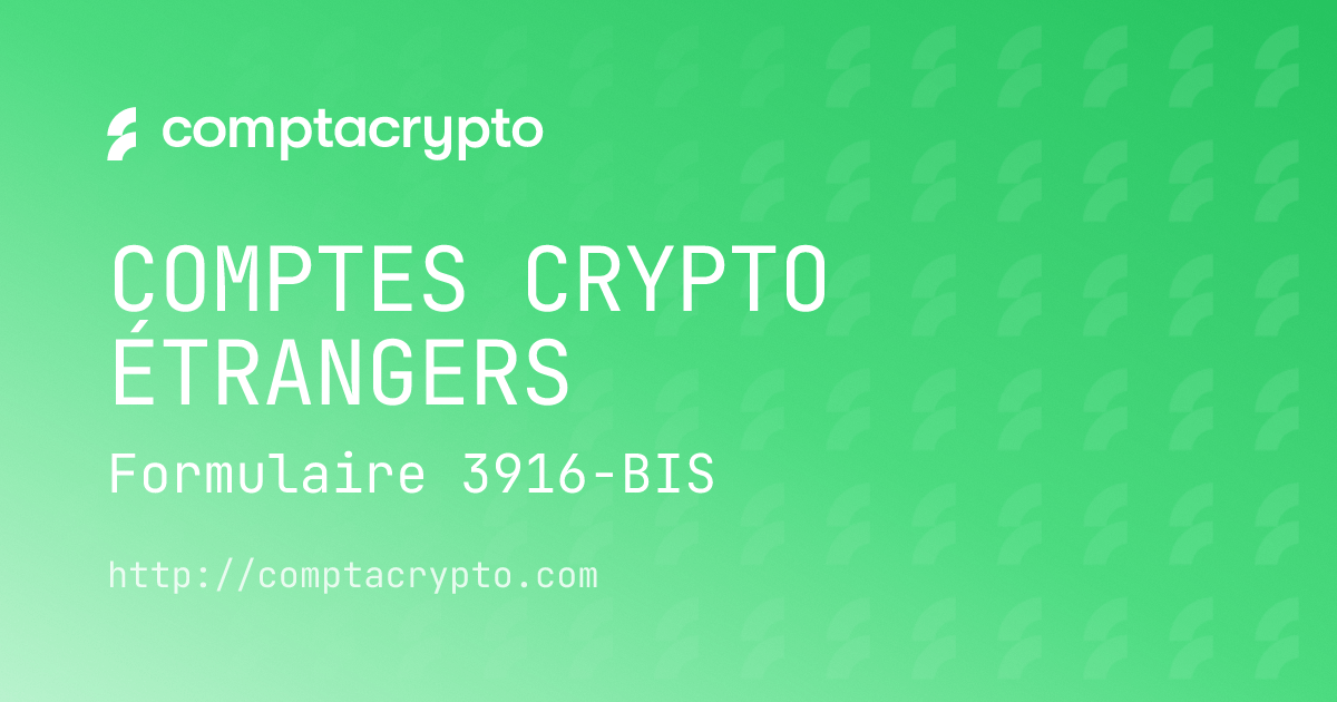 Déclarer ses comptes crypto étrangers (3916-BIS)