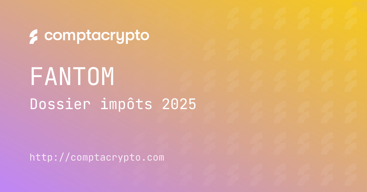 Fantom FTM : dossier impôts 2025 pour contribuables français