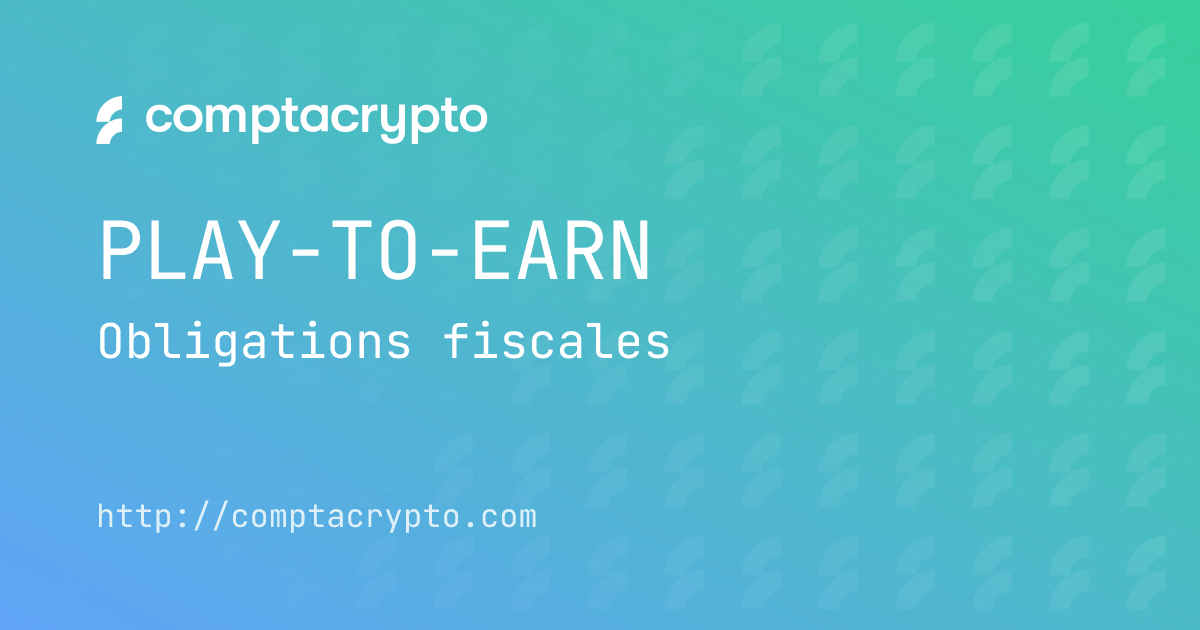 Play-to-Earn : obligations fiscales et comptables