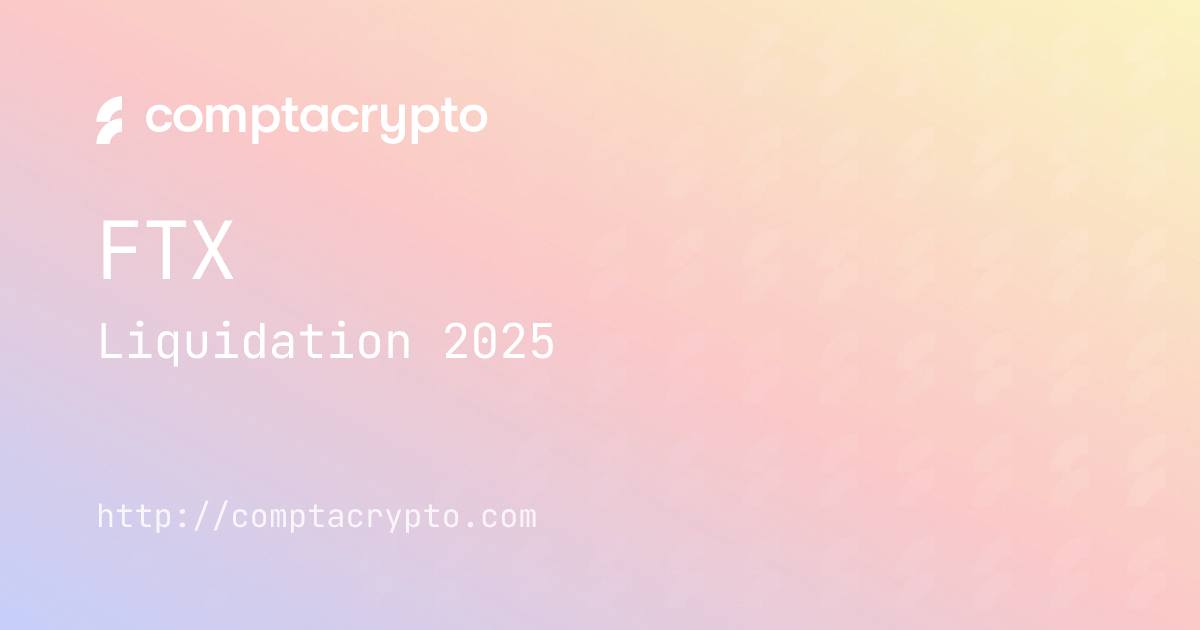 FTX 2025 : liquidation et informations fiscales à connaître