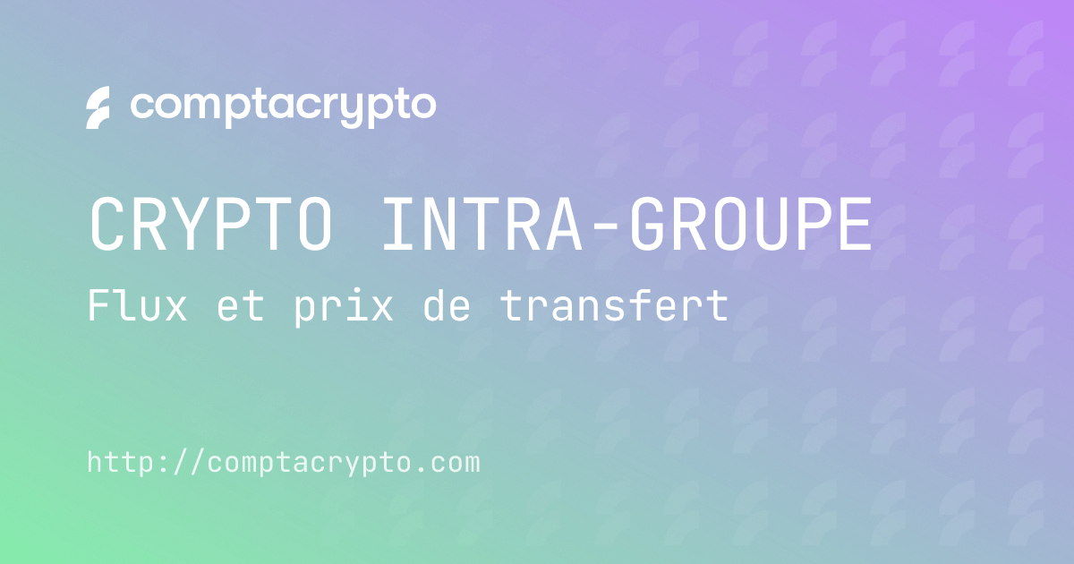 Transactions crypto intra-groupe : mode d’emploi