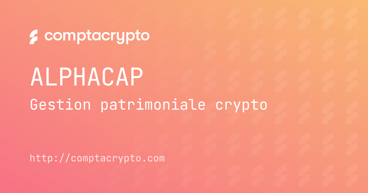 Partenaire Alphacap : la gestion patrimoniale appliquée aux actifs numériques