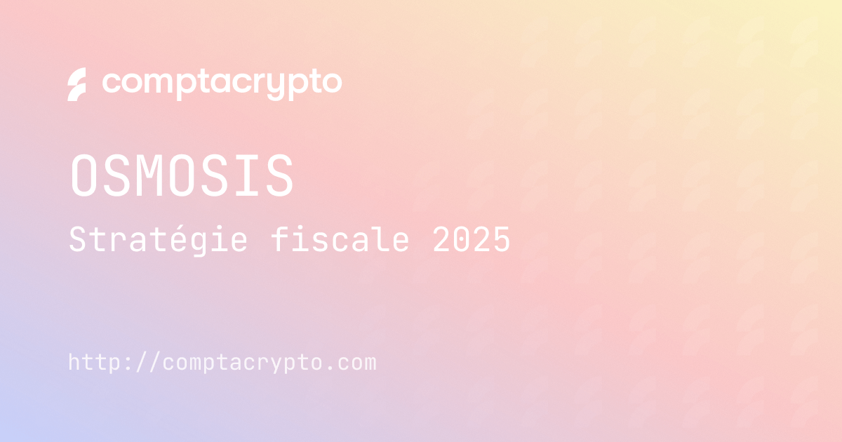 Osmosis OSMO : stratégie fiscale 2025 pour déclarer vos opérations