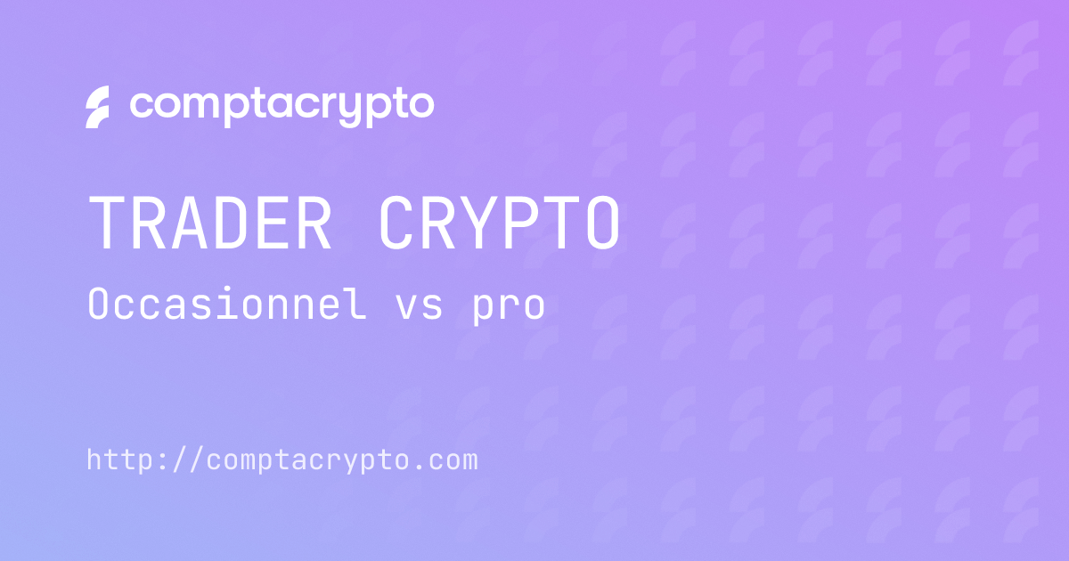 Trader crypto : occasionnel, habituel ou pro ?
