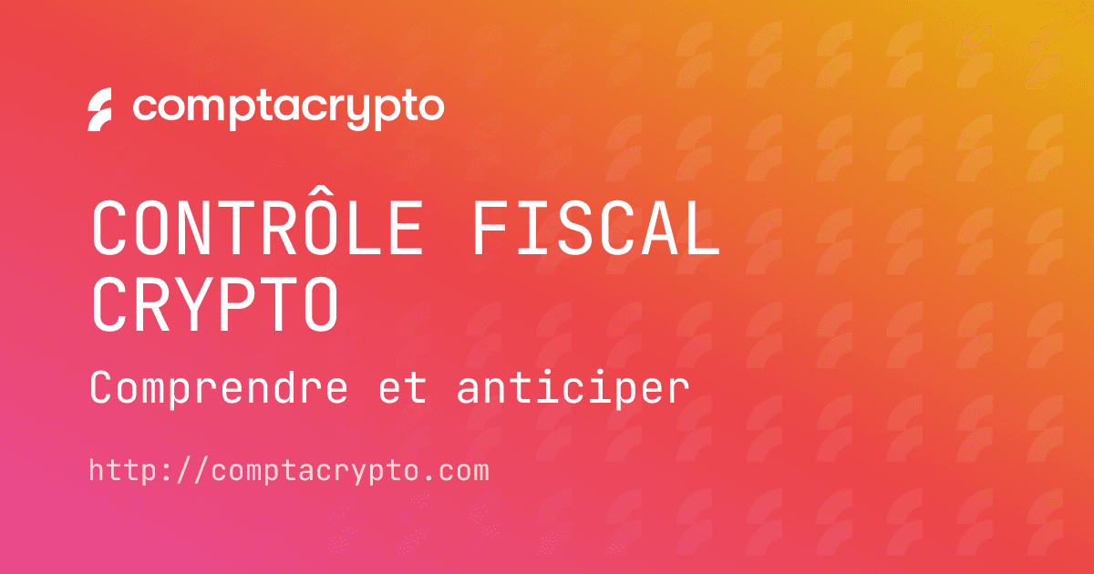 Contrôle fiscal crypto : comprendre et anticiper