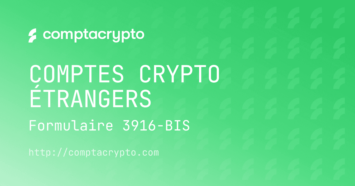 Déclarer ses comptes crypto étrangers (3916-BIS)