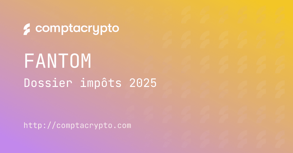 Fantom FTM : dossier impôts 2025 pour contribuables français