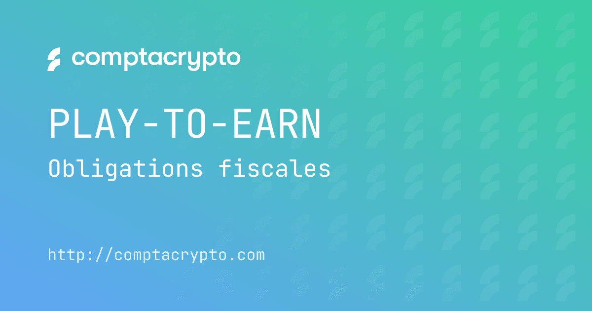 Play-to-Earn : obligations fiscales et comptables