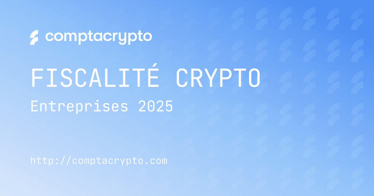 Fiscalité crypto 2025 : guide entreprises