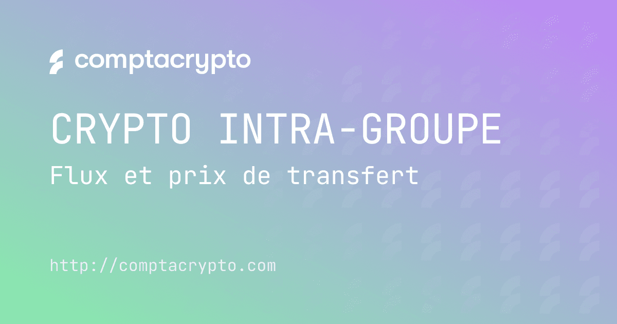 Transactions crypto intra-groupe : mode d’emploi