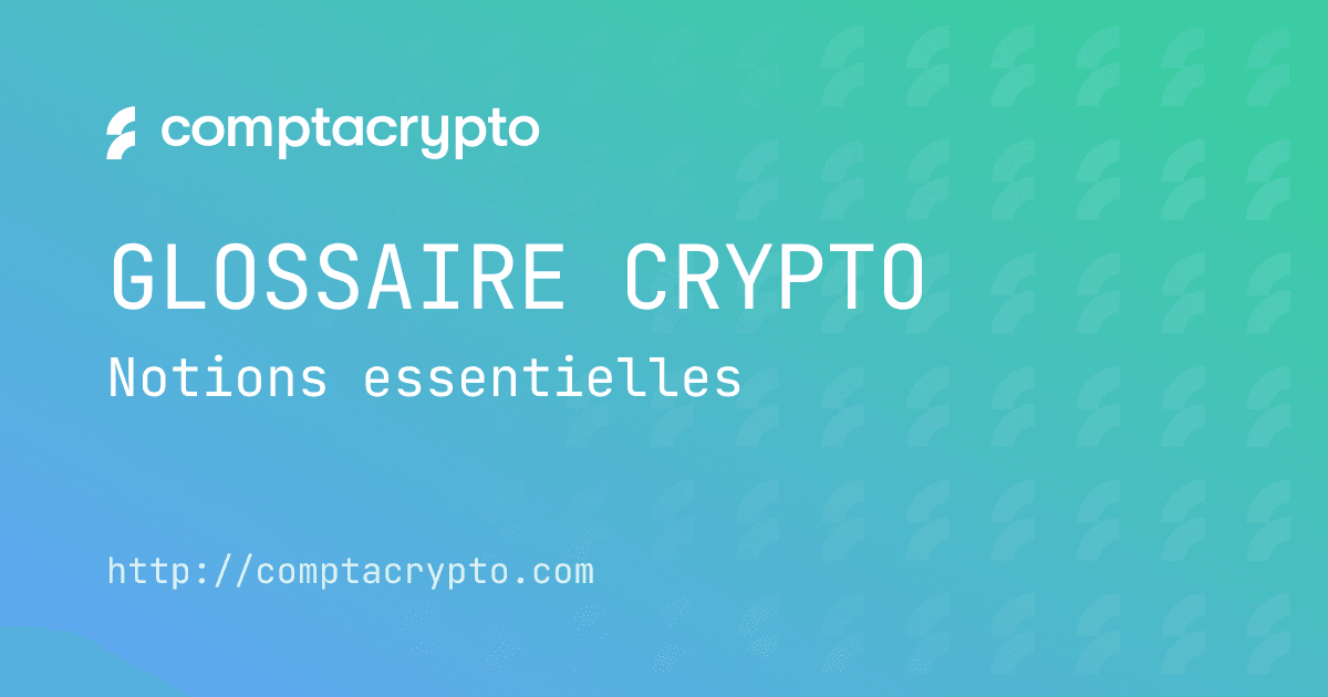 Glossaire crypto Comptacrypto