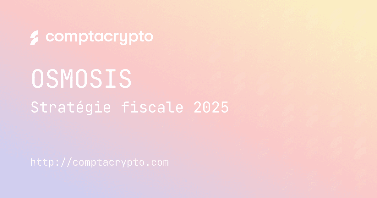 Osmosis OSMO : stratégie fiscale 2025 pour déclarer vos opérations